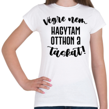 PRINTFASHION Végre nem hagytam otthon a táskát! - Női póló - Fehér női póló