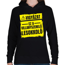PRINTFASHION Vigyázat ez a villanyszerelő lesokkoló - Női kapucnis pulóver - Fekete