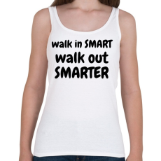 PRINTFASHION Walk in SMART, Walk out SMARTER - Női atléta - Fehér
