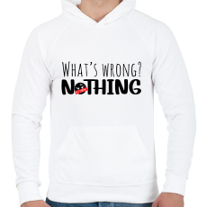 PRINTFASHION What's wrong? Nothing!  - Férfi kapucnis pulóver - Fehér