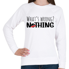 PRINTFASHION What's wrong? Nothing!  - Női pulóver - Fehér női pulóver, kardigán