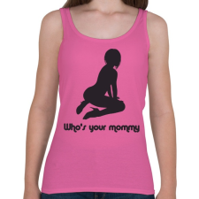 PRINTFASHION Who's your mommy? - Női atléta - Rózsaszín női trikó