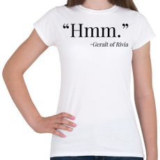PRINTFASHION Witcher - Hmm - Ríviai Geralt - Női póló - Fehér