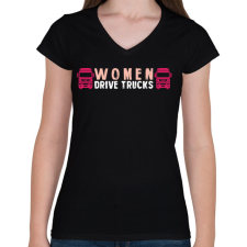 PRINTFASHION Women drive trucks - Női V-nyakú póló - Fekete női póló