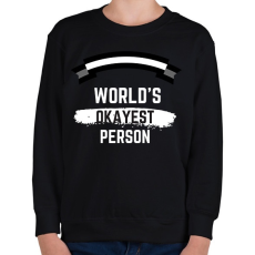 PRINTFASHION World's okayest person - Gyerek pulóver - Fekete