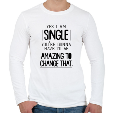 PRINTFASHION Yes I am single - Férfi hosszú ujjú póló - Fehér férfi póló