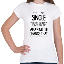 PRINTFASHION Yes I am single - Női póló - Fehér női póló