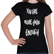 PRINTFASHION You are more than enough - Női póló - Fekete női póló