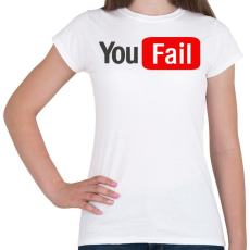 PRINTFASHION you fail - Női póló - Fehér