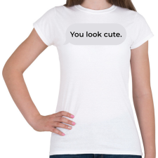PRINTFASHION You look cute. - Női póló - Fehér női póló
