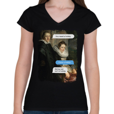 PRINTFASHION You need a hobby - Reneszánsz festmény - Női V-nyakú póló - Fekete női póló
