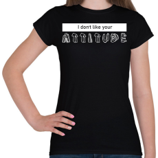 PRINTFASHION Your attitude - Női póló - Fekete