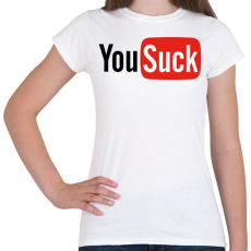 PRINTFASHION YouSuck - Női póló - Fehér