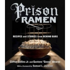  Prison Ramen – Clifton Collins,Gustavo ''Goose'' Alvarez idegen nyelvű könyv