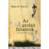 Pro Pannonia Kiadói Alapítvány Az utolsó futamok - Egy manzárdőr naplója 2004-2007