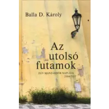 Pro Pannonia Kiadói Alapítvány Balla D. Károly - Az utolsó futamok regény