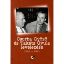 Pro Pannonia Kiadói Alapítvány Csorba Győző és Takáts Gyula levelezése 1941-1991 irodalom