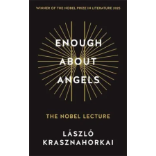 PROFILE BOOKS Enough About Angels | Laszlo Krasznahorkai egyéb könyv