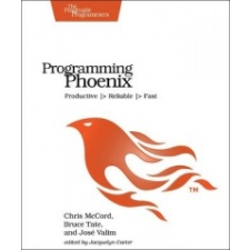  Programming Phoenix – Chris McCord,Bruce Tate,Jose Valim idegen nyelvű könyv