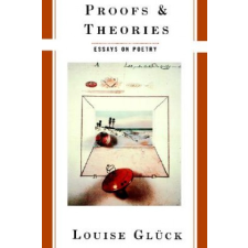  Proofs and Theories – Louise Glueck,Louise Gluck idegen nyelvű könyv