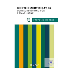  Prüfung Express Goethe Zertifikat B2 Übungsbuch mit Audios online. Deutschprüfun idegen nyelvű könyv