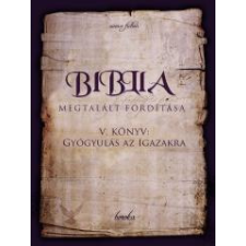 Publio Biblia Megtalált Fordítása V. Könyv: Gyógyulás az Igazakra egyéb e-könyv