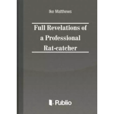 Publio Full Revelations of a Professional Rat-catcher egyéb e-könyv