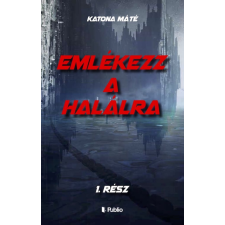 Publio Kiadó Kft. Emlékezz a halálra - 1. rész regény