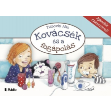 Publio Kiadó Tisóczki Aliz: Kovácsék és a fogápolás - Ajándék színezővel! gyermek- és ifjúsági könyv