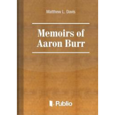 Publio Memoirs of Aaron Burr egyéb e-könyv