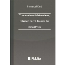 Publio Träume eines Geistersehers, erläutert durch Träume der Metaphysik egyéb e-könyv