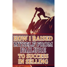 Publishdrive How I Raised Myself from Failure to Success in Selling egyéb e-könyv