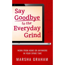 Publishdrive Say Goodbye to the Everyday Grind egyéb e-könyv