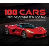 PUBN INTL 100 Cars That Changed the World: The Designs, Engines, and Technologies That Drive Our Imaginations | Publications International Ltd