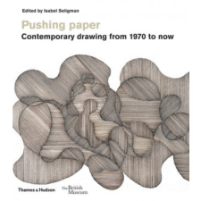  Pushing paper: Contemporary drawing from 1970 to now – Isabel Seligman idegen nyelvű könyv