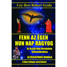Püski Kiadó Fenn az égen hun Nap ragyog - Az Ázsiai Hun Birodalom felemelkedése regény