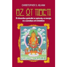 Pythia Könyvkiadó Az öt tibeti - Öt dinamikus gyakorlat az egészség, az energia és a személyes erő érdekében ezoterika