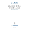  Quand dire, c'est faire  (Seconde édition inédite) – John Langshaw Austin