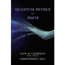  Quantum Physics for Poets – Leon M. Lederman,Christopher Hill idegen nyelvű könyv