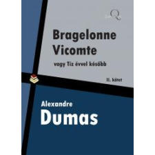 Quattrocento Bragelonne Vicomte vagy tíz évvel késõbb 2. kötet szépirodalom
