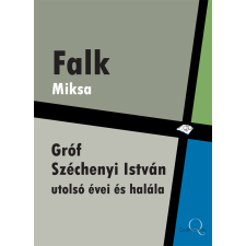Quattrocento Gróf Széchenyi István utolsó évei és halála egyéb e-könyv