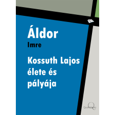 Quattrocento Kossuth Lajos élete és pályája egyéb e-könyv