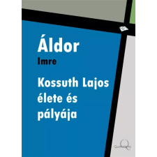 Quattrocento Kossuth Lajos élete és pályája egyéb e-könyv
