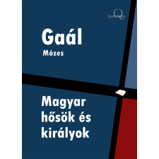 Quattrocento Magyar hõsök és királyok egyéb e-könyv