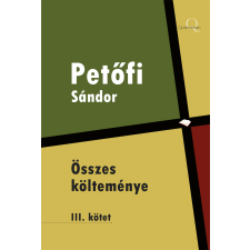 Quattrocento Petõfi Sándor összes költeménye 3. kötet szépirodalom