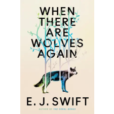 Quercus Publishing When There Are Wolves Again | EJ Swift egyéb könyv