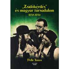 "Zsidókérdés" és magyar társadalom, 1938-1956 történelem