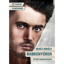 Rabkenyéren - Petőfi Barguzinban regény