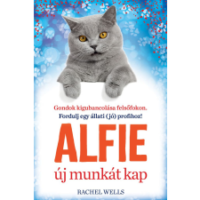 Rachel Wells - Alfie új munkát kap – Tanulj önismeretet egy bölcs cicától! regény
