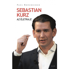 Ráció Kiadó Paul Ronzheimer: Sebastian Kurz - Az életrajz társadalom- és humántudomány